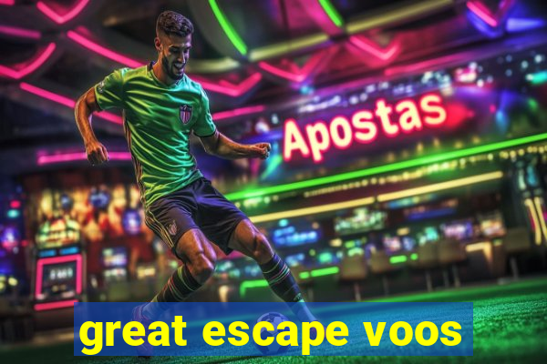 great escape voos